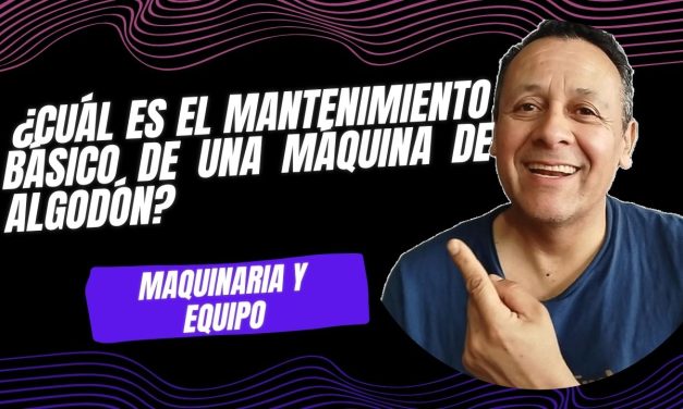 ¿Cuál es el mantenimiento básico de una máquina de algodón?