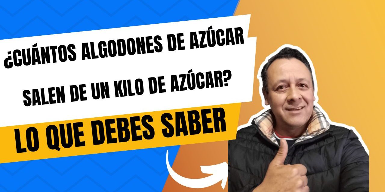 ¿Cuántos algodones de azúcar salen de un kilo de azúcar?